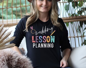 Teacher Engagement Gift Teacher, Engaged teacher, Bride Shirt, Teacher Wedding Planning Shirt, Bridal Shower, Teacher Bride, Teacher Wedding