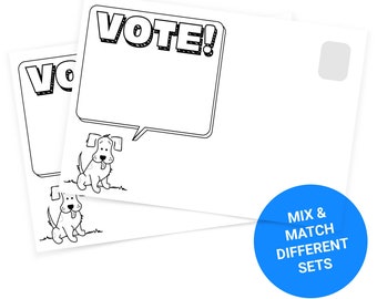 May include: Two black and white printable postcards with a dog and a speech bubble that says "VOTE!"  The postcards are designed for mixing and matching different sets.