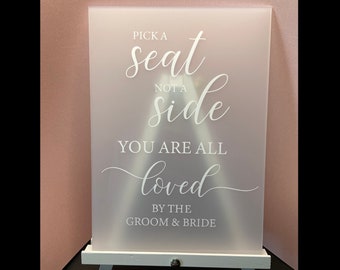 Pick a Seat Not a Side - A4 Frosted Acrylic Wedding Sign