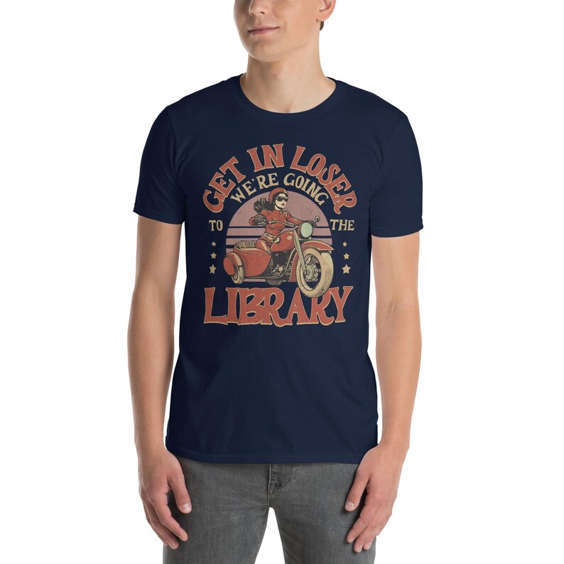 Funny Library Shirt – Get in Loser We’re Going to the Library – Retro Biker Book Shirt – Vintage Bookworm Tee – Librarian Gift