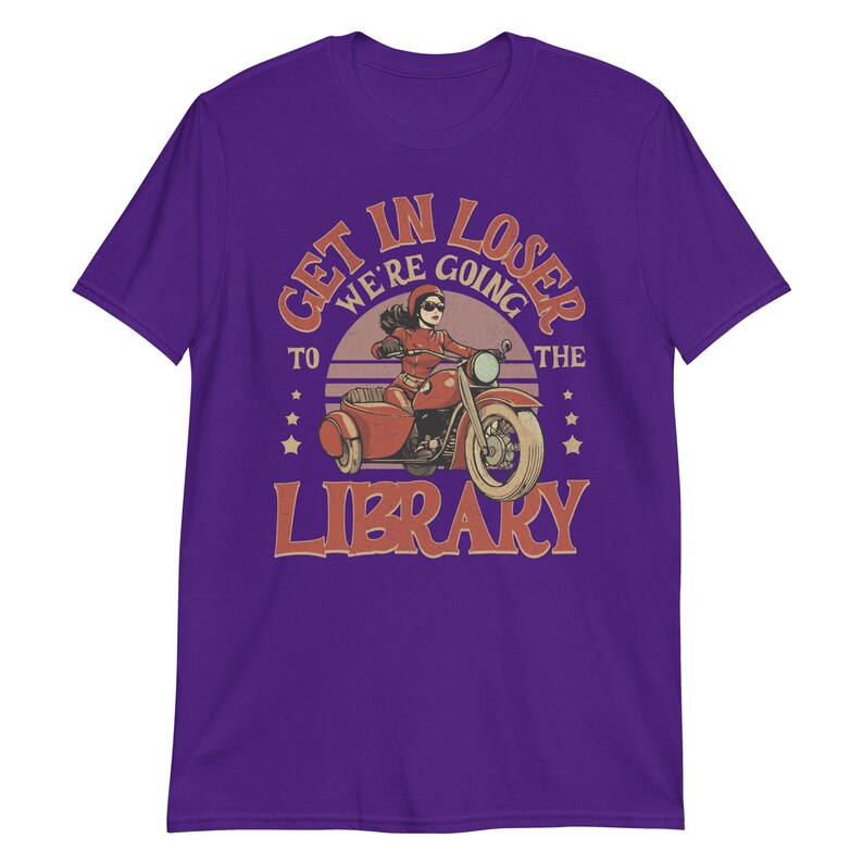 Funny Library Shirt – Get in Loser We’re Going to the Library – Retro Biker Book Shirt – Vintage Bookworm Tee – Librarian Gift