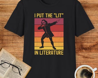 Funny Shakespeare Shirt - I Put the "Lit" in Literature