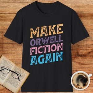 Make Orwell Fiction Again Shirt – Dystopian Rainbow Protest Tee – George Orwell 1984 Inspired Design