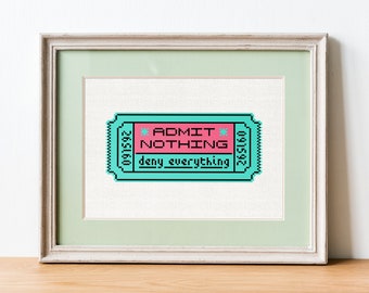 Admit Nothing Ticket - Cross Stitch Pattern - Deny Everything - Funny Embroidery Chart - Digital PDF