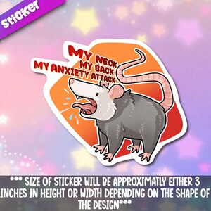 May include: A sticker featuring a cartoon possum with an open mouth and the text "My Neck My Back My Anxiety Attack". The possum is gray with a pink nose and a long tail. The sticker is on a bright orange background with white text.