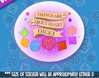 May include: A white circle sticker with a pink background and the text "Things are about to get dicey" in a banner. The sticker features colourful dice with different numbers.