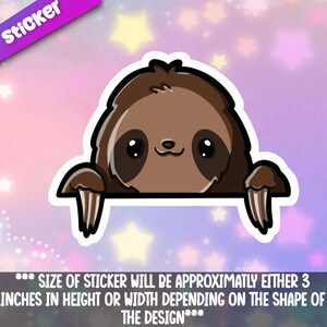 May include: A brown cartoon sloth peeking over a white edge with a light pink and purple background with white stars. The sticker is approximately 3 inches in height or width.