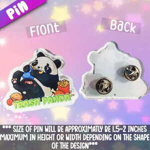 May include: A black and white panda bear cartoon pin with the text "Trash Panda" on a clear background. The pin is approximately 1.5 to 2 inches in size.