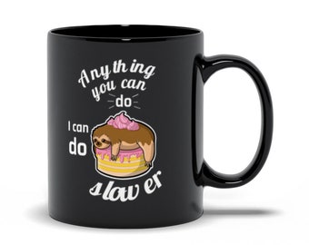 Adorable Kawaii Sloth "Anything You Can Do I Can Do Slower" mug. The perfect gift for the coffee or tea drinker in your life. By Mega kawaii