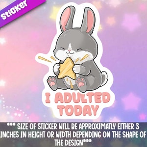 I Adulted Today -Funny Phrase Sassy Stickers  for your sarcastic self- Kawaii vinyl stickers animal for water bottles