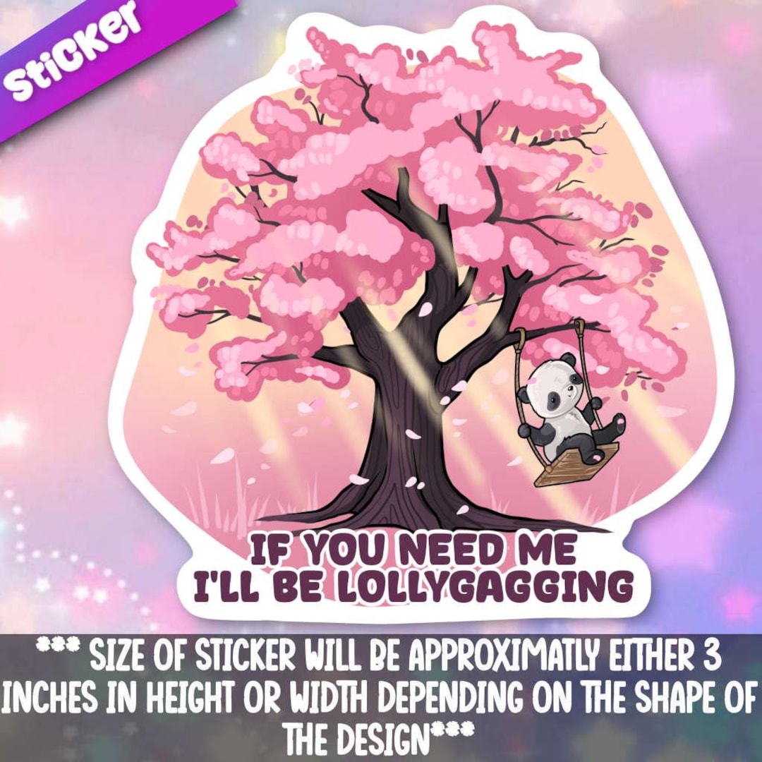 If You Need Me I'll Be Lollygagging Sticker Adorable Gift Friend-for ...