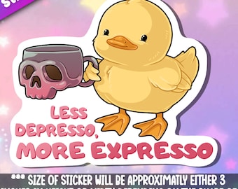 Less Depresso, More Expresso -Funny Phrase Sassy Stickers  for your sarcastic self- Kawaii vinyl stickers animal for water bottles & laptops
