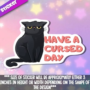 Have A Cursed Day -Funny Phrase Sassy Stickers  for your sarcastic self- Kawaii vinyl stickers animal for water bottles & laptops