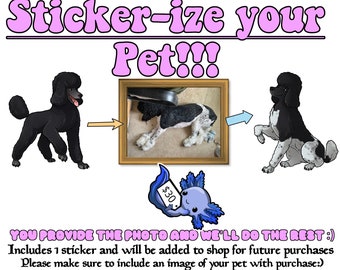 Make Your Pet into A Custom Sticker!- Great for a personalized gift!