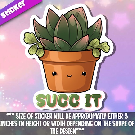 Succ It Succulant -Funny Phrase Sassy Stickers  for your sarcastic self- Kawaii vinyl stickers animal for water bottles & laptops