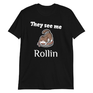 They see me rollin&#39; cat on robot cleaning machine roomba rolling kawaii Short-Sleeve Unisex T-Shirt