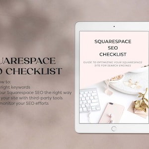 May include: A white tablet with a pink background displaying a guide to optimizing a Squarespace website for search engines. The title of the guide is "Squarespace SEO Checklist". The guide includes a list of steps to take, such as finding the right keywords and setting up Squarespace SEO the right way.