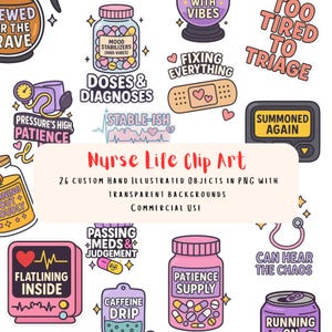 May include: A set of 26 hand-drawn clip art images with a nurse theme, featuring phrases such as "Pressure's High, Patience", "Doses & Diagnoses", and "Too Tired to Triage". The clip art has transparent backgrounds and is for commercial use.