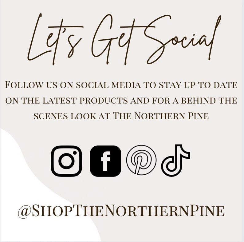 Puede incluir: Un gr&aacute;fico con el texto "Let's Get Social" e instrucciones para seguir la tienda en las redes sociales. El gr&aacute;fico incluye iconos para Instagram, Facebook, Pinterest y TikTok. El texto "@SHOPTHENORTHERNPINE" est&aacute; en la parte inferior del gr&aacute;fico.