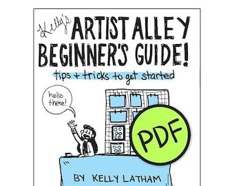 May include: A cartoon illustration of a person standing behind a table with a sign that says "Artist Alley Beginner's Guide! Tips & Tricks to get started." The person is waving and there is a green circle with the word "PDF" in it. The text at the bottom of the image says "@SleepyHeadKL www.KellyLatham.com Do not distribute, upload, or otherwise repost this content."