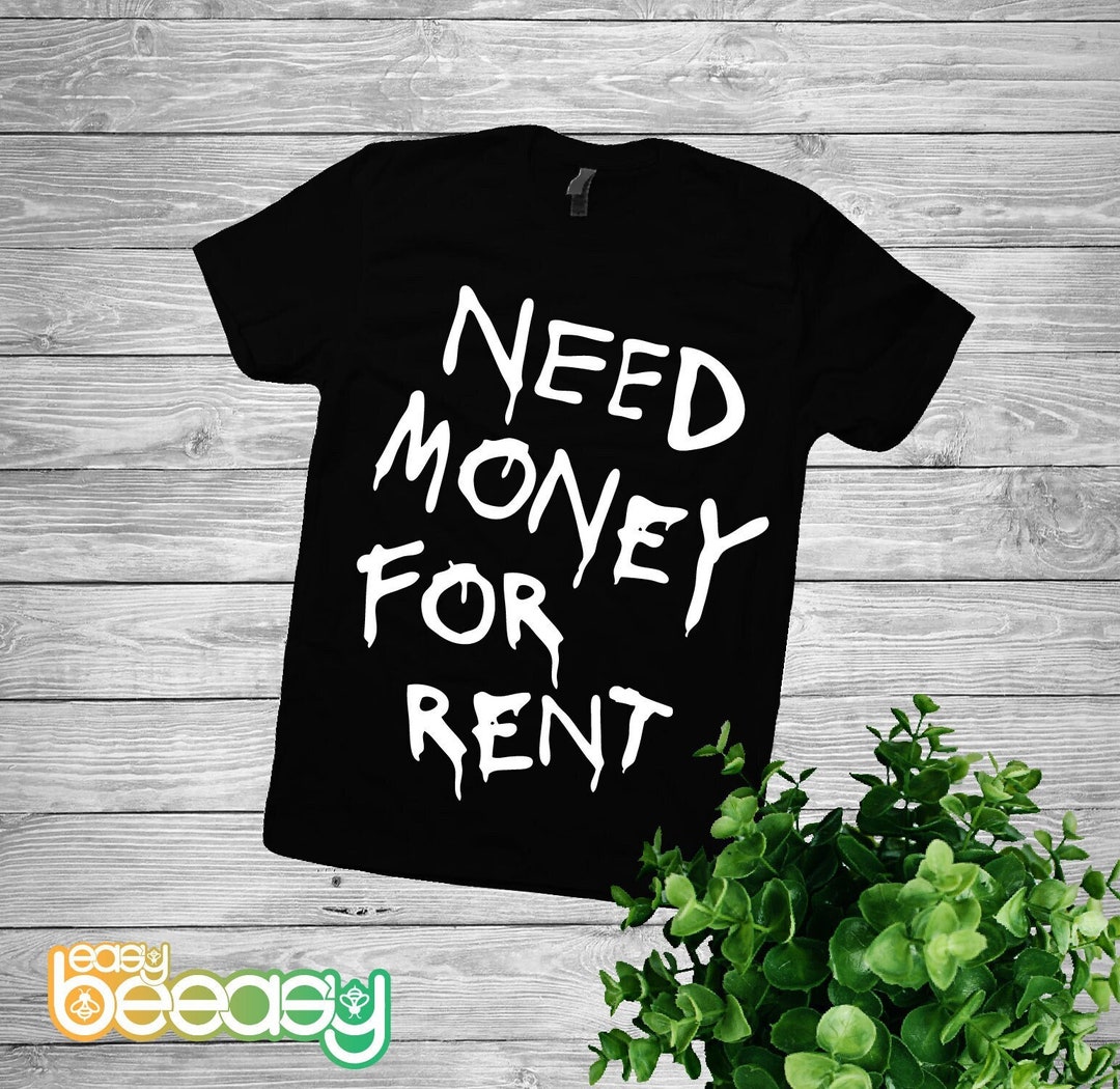 Need Money for Rent Shirt - Etsy