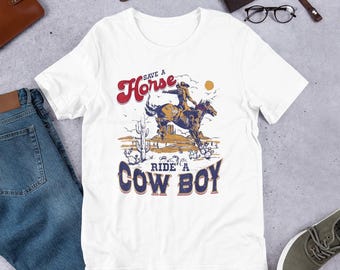 Save A Horse Ride A Cowboy Shirt,country Concert,cowgirl Shirt,cowboy