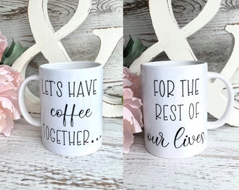 Wedding Gift Bridal Shower Gift, Set of 2 Matching Coffee Mugs for Bride & Groom, Let's Have Coffee Together for the Rest of Our Lives, 12oz