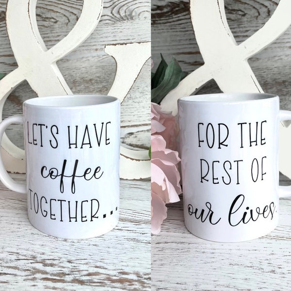 Wedding Gift Bridal Shower Gift|Set of 2 Matching Coffee Mugs for Bride Groom|Let's Have Coffee Together for the Rest of Our Lives