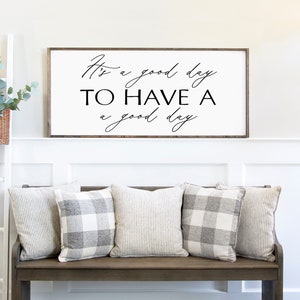 It's a Good Day to Have a Good Day, farmhouse wood sign