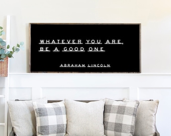 Abraham Lincoln Inspirational Quote Sign – Whatever You Are Be a Good One – Motivational Wooden Wall Art
