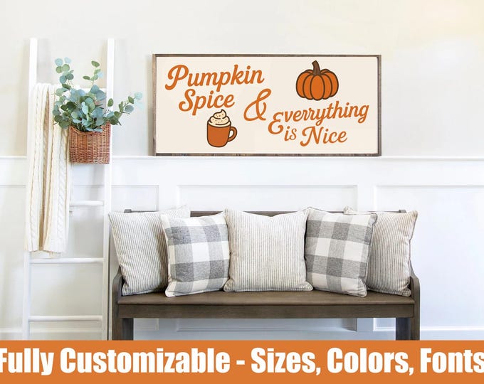 Pumpkin Spice & Everything is Nice, Fall wooden farmhouse sign