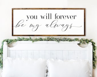 You Will Forever Be My Always Sign - Master Bedroom Wall Decor - Bedroom Wall Decor - Above Bed Signs - Signs For Above Bed - Bedroom Signs