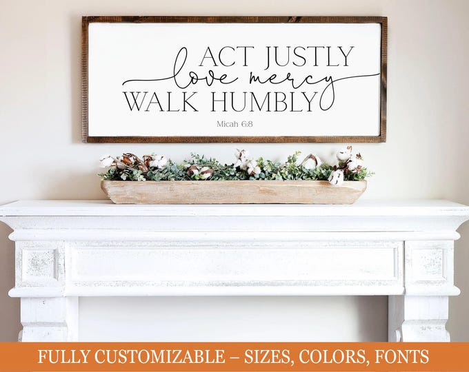 Act Justly Love Mercy Walk Humbly Sign | Micah 6:8 | Inspirational Christian quote | Farmhouse living room decor | Bible verse sign decor