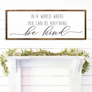 In a World Where You Can Be Anything Be Kind - Be Kind Sign - Kindness Sign - Quote Signs - Playroom Decor - Be Kind Wall Art -Kindness Sign