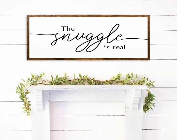 The Snuggle Is Real, Cozy bedroom sign