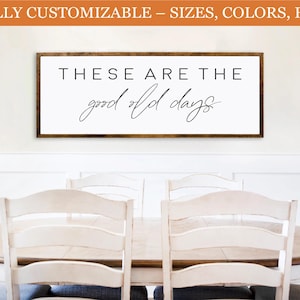 These Are The Good Old Days, Farmhouse wooden sign