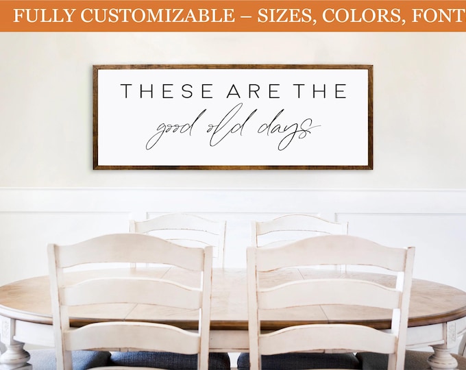 These Are The Good Old Days, Farmhouse wooden sign