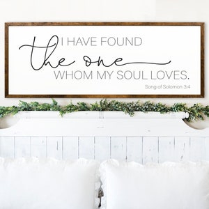 I Have Found The One Whom My Soul Loves Sign - Signs For Above Bed - Song Of Solomon Sign - Bedroom Signs Above The Bed - Bedroom Signs