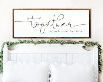 Together is our favorite place to be Sign - Bedroom Decor - Bedroom wall Decor - Wall Art - Inspirational Wall Art - Sign Above Bed -