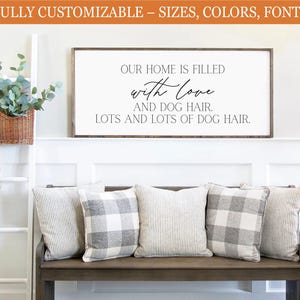 Our Home Is Filled with Love and Dog Hair, funny farmhouse sign