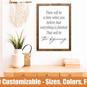 Everything is Finished The Beginning, inspirational wood sign
