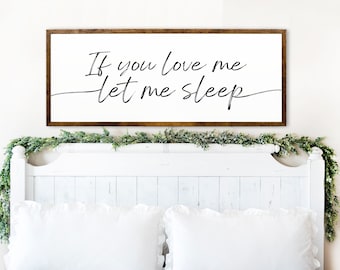 If you love me let me sleep - Bedroom Wall Decor - Above Bed Decor - Bedroom Wall Art - Bedroom Wall Decor - Bedroom Signs - Above Bed  Sign