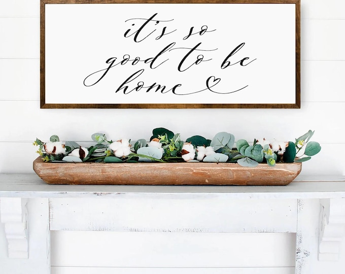It's So Good to Be Home, Rustic farmhouse decor