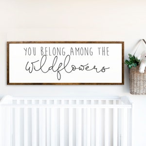 You Belong Among The Wildflowers Sign - Girls Room Decor - Baby Girl - Wildflower Nursery - Girl Room Decor - Wildflower Sign - Nursery Girl