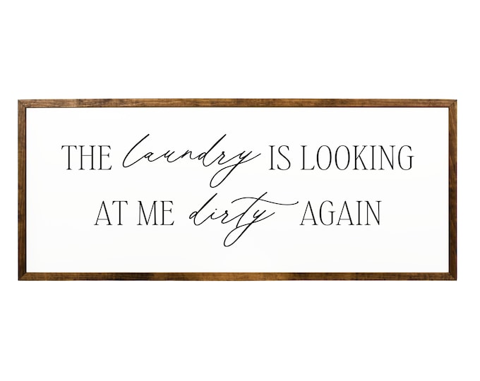 Funny Laundry Room Sign | “The Laundry Is Looking at Me Dirty Again” Farmhouse Decor