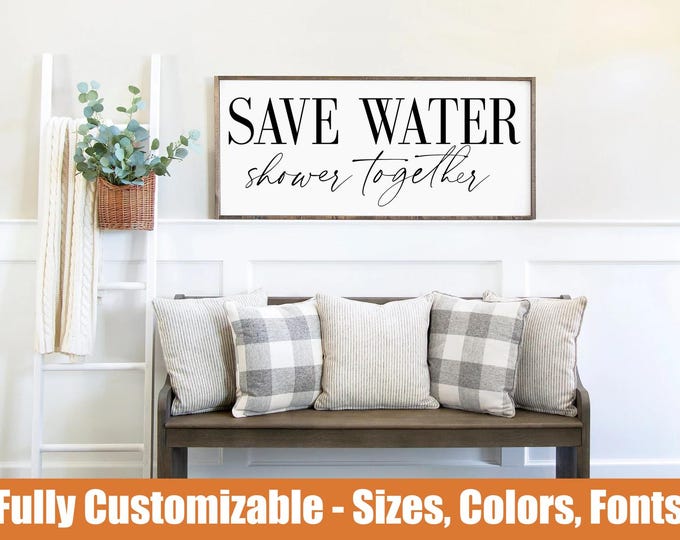 Save Water Shower Together, funny farmhouse bathroom sign
