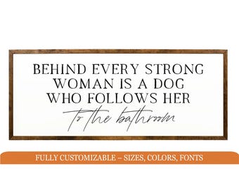 Behind Every Strong Woman, Funny Dog Bathroom Sign