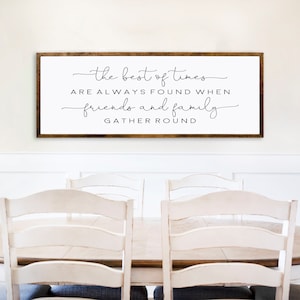 The best of times are always found when friends and family gather round - dining room - gather sign - large gather sign - gather wall decor