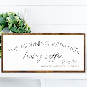 Johnny Cash definition of paradise "This morning with her, having coffee" Coffee Sign - Rustic Decor - Anniversary Gift - Above Bed Signs