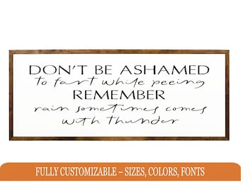 Don't be ashamed to while peeing sign - Farmhouse Sign - Wood Sign - Bathroom Signs - Funny Bathroom Signs - Farmhouse Wall Decor- Wall Art